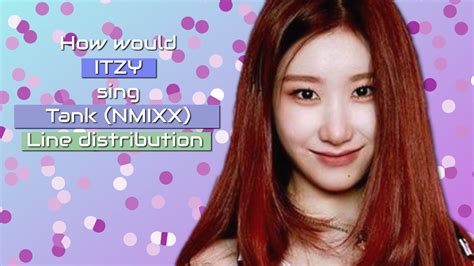 How Would Itzy Sing Tank By Nmixx Line Distribution Youtube