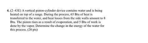 Solved 4 243E A Vertical Piston Cylinder Device Contains Water And