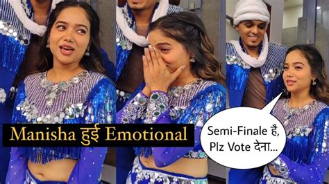 Jhalak Dikhlaja Semi Finale Manisha Rani Gets Emotional Request Fans