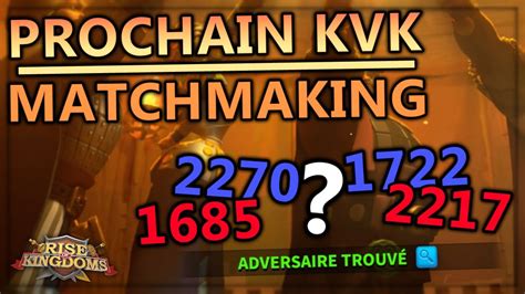 DÉBUT DE MON KVK IMMINENT QUELS SONT LES ROYAUMES MATCHMAKING ET