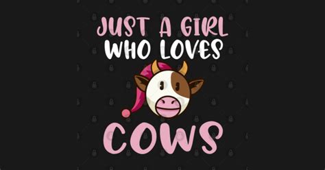 Just A Girl Who Loves Cows Farmer Butcher Milk Funny Just A Girl Who