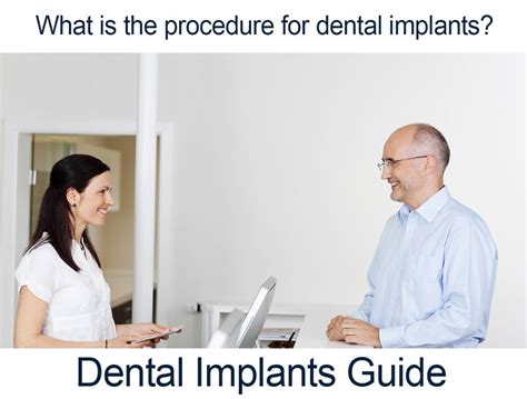 What is the procedure for dental implants?