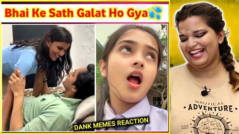 Bhai Ke Sath Galat Ho Gya🤣🤣 Keep Smiling Funny Memes Dank Indian Memes Reaction Sweet