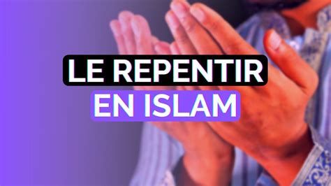 Le Repentir En Islam Youtube