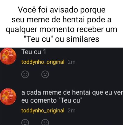 Você foi avisado porque seu meme de hentai pode a qualquer momento