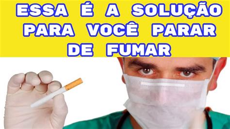 Pare De Fumar Hoje Mesmo Como Deixar De Fumar YouTube