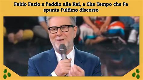 Fabio Fazio E Laddio Alla Rai A Che Tempo Che Fa Spunta L Ultimo