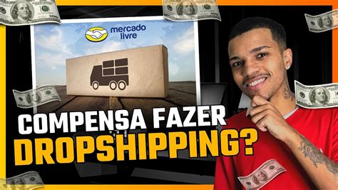 Vale A Pena Fazer Dropshipping No Mercado Livre Em Youtube