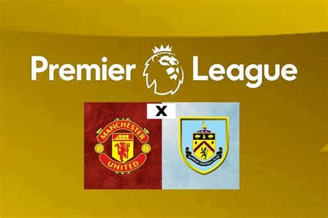 Manchester United X Burnley Ao Vivo Confira Onde Assitir O Jogo Da