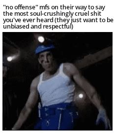 No Offense But You Ugly As Fuck R Whenthe