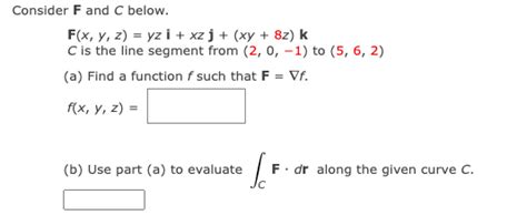 Solved Consider F And C Below F X Y Z Yzi Xzj Xy 8z K C