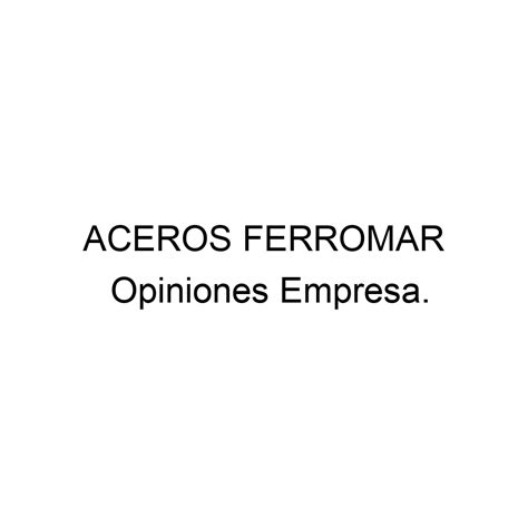 Opiniones ACEROS FERROMAR 952883713