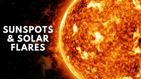 Sunspots And Solar Flares The Suns Fiery Secrets Youtube