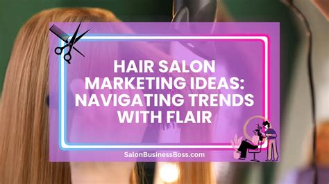 Hair Salon Marketing Ideas Navigating Trends With Flair Salon