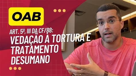 Art Iii Da Cf Veda O Tortura E Tratamento Desumano Youtube