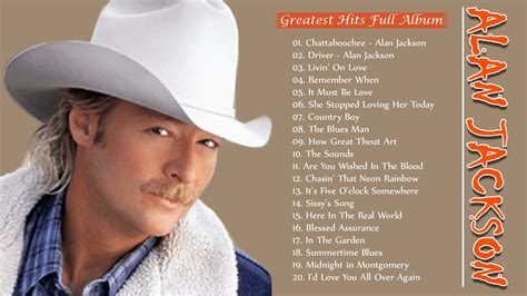 The Best Country Songs Of Alan Jackson Alan Jackson Greatest Hits