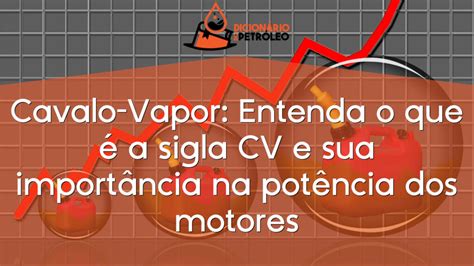 Cavalo Vapor Entenda O Que A Sigla Cv E Sua Import Ncia Na Pot Ncia