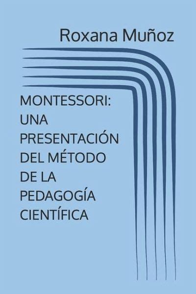 Montessori Una Presentación Del Método De La Pedagogía Científica Von