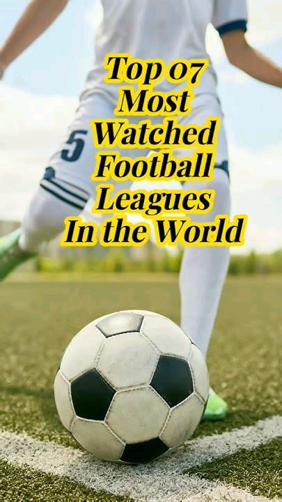 Top 07 Most Watched Football Leagues In The World 🌍😍⚽ Shorts Ytshorts Football Top League