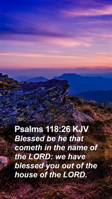 Psalms 118 26 KJV Mobile Phone Wallpaper Blessed Be He That Cometh In