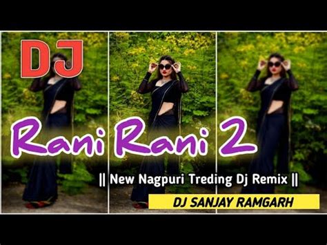 Rani Rani New Nagpuri Treding Song Ft Dinesh Sajan New