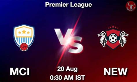 Mci Vs New Dream Prediction Team Live Football Aug