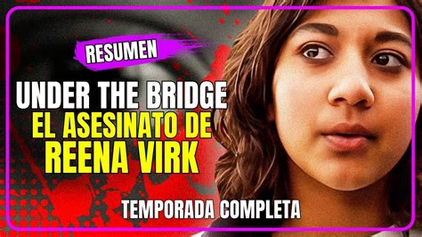 Bajo El Puente El Asesinato De Reena Virk Resumen Temporada