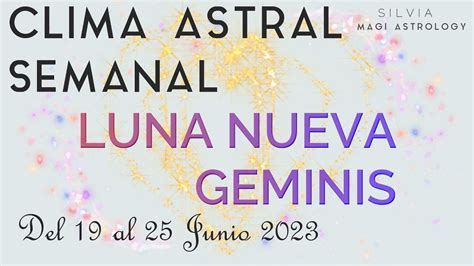 LUNA NUEVA EN GEMINIS Y ASTROLOGIA DE LA SEMANA Resurgir Y Junería