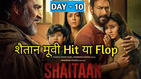 Shaitan Movie 10 Days Box Office Collection Ajay Devgan Movie