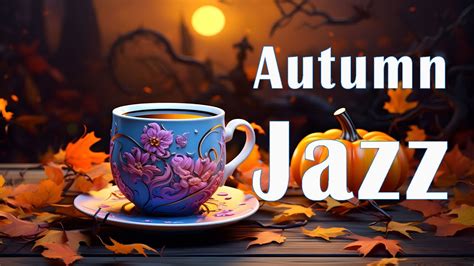 Morning Autumn Jazz ☕ Relaxing Smooth Coffee Jazz Music And Bossa Nova