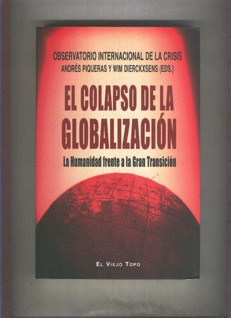 El Colapso De La Globalizacion La Humanidad Frente A La Gran Transicion By Andres Piqueras Y