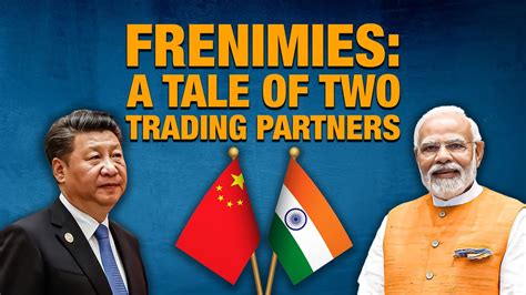 India China Trade News China Emerges As Indias Top Trading Partner