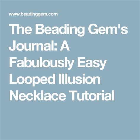 The Beading Gem S Journal A Fabulously Easy Looped Illusion Necklace