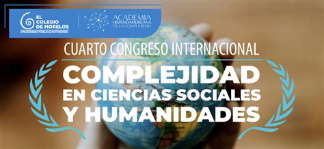 Cuarto Congreso Internacional Complejidad En Ciencias Sociales Y