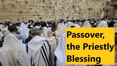 The Passover Priestly Blessing The Western Wall Wailing Wall