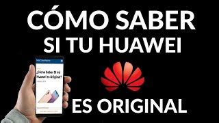 Cómo saber si un celular es original o réplica Huawei Haras Dadinco