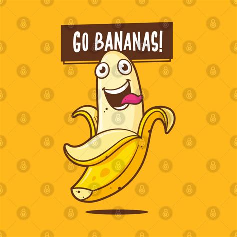 Go Bananas Go Bananas T Shirt Teepublic