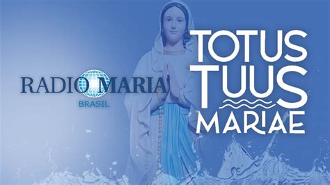 Totus Tuus Mariae 2024 Rádio Maria Brasil 25 05 2024 YouTube