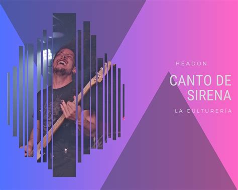 Canto de Sirenas Headon nos habla de su nuevo tema La Culturería