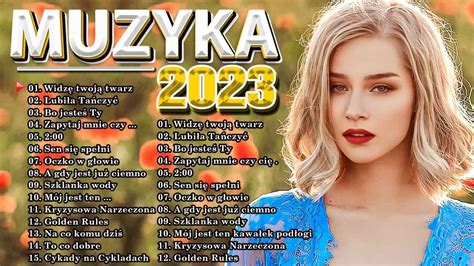 Polska Muzyka 2023 Najpopularniejsze Piosenki 2023 100 Najlepszych