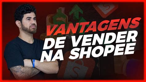 As Vantagens De Vender Na Shopee Brasil E Faturar Mais De Mil Reais