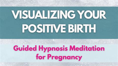 Visualizing Your Positive Birth Guided Hypnosis Meditation For