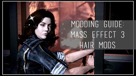 Modding Guide Hair Mods For Mass Effect 3 Youtube