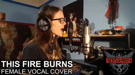 This Fire Burns Killswitch Engage Female Vocal Cover YouTube