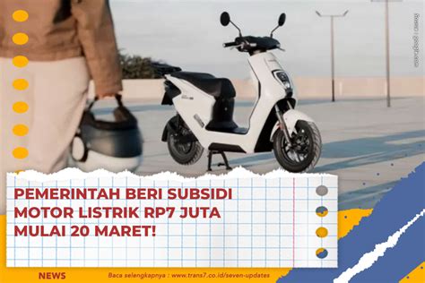 Trans Pemerintah Beri Subsidi Motor Listrik Rp Juta Mulai Maret