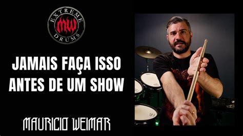 JAMAIS FAÇA ISSO ANTES DE UM SHOW por Mauricio Weimar YouTube