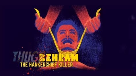 Thug Behram The Yellow Handkerchief Serial Killer Youtube