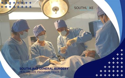 General Surgeons Expertise And Care Southlake General Surgery