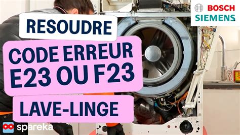 Comment R Soudre Le Code Erreur F Ou E Sur Un Lave Linge Bosch