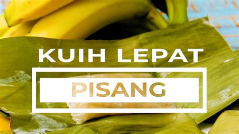 Kuih Lepat Pisang Youtube